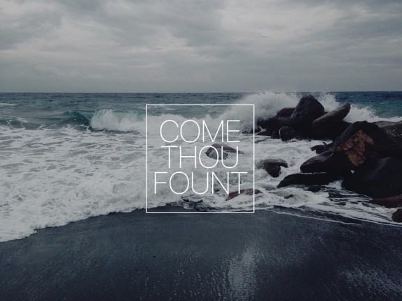Come Thou Fount // Hallbanner