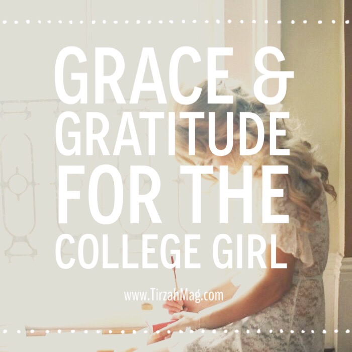 Grace and Gratitude for the College Girl via Tirzah Magazine