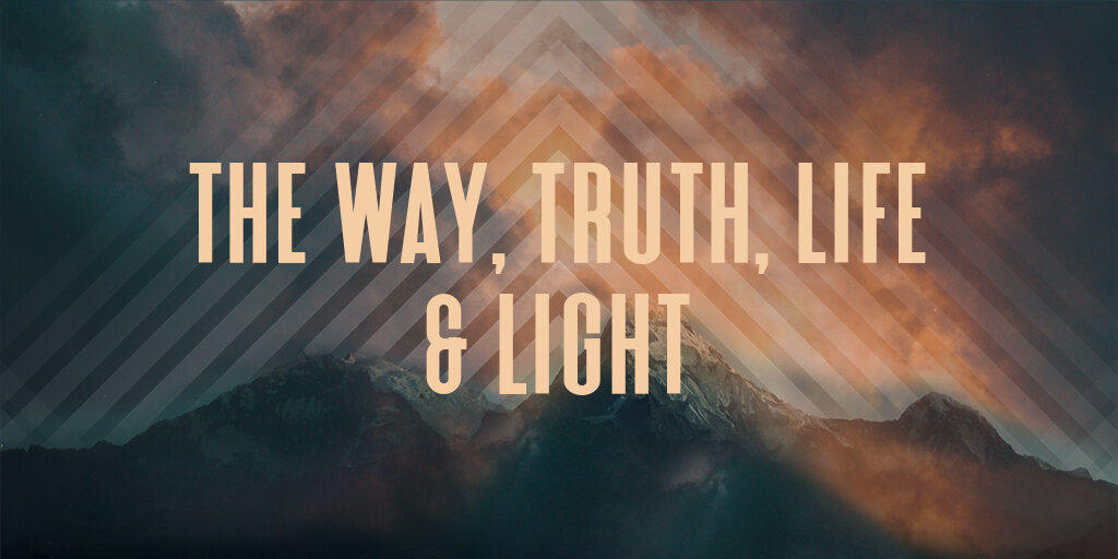 THE Way, Truth, Life & Light — North Platte Berean Church