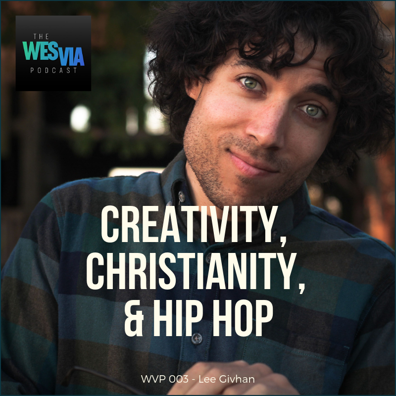 WVP.003 - Lee Givhan: Creativity, Christianity, & Hip Hop.