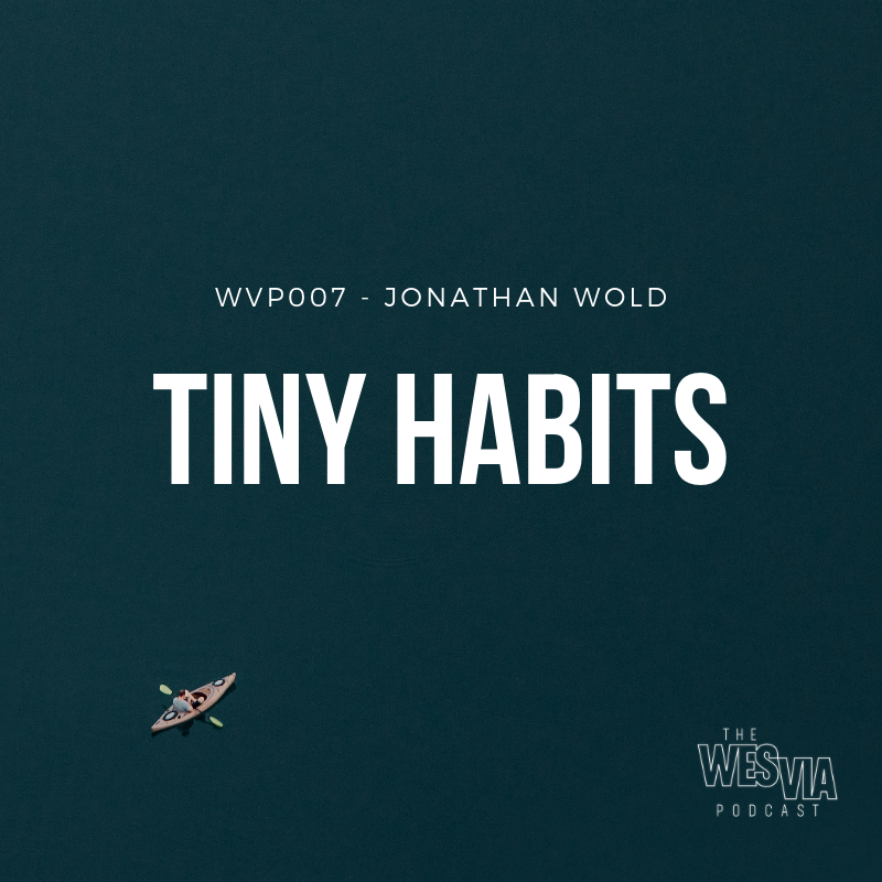 WVP.007 - Jonathan Wold: Tiny Habits