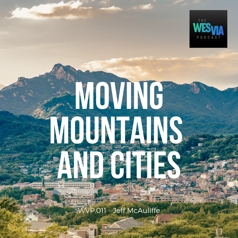 WVP.011 - Jeff McAuliffe: Moving Mountains and Cities