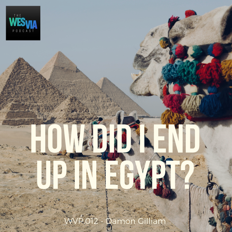 WVP.012 - Damon Gilliam: How did I end up in Egypt?