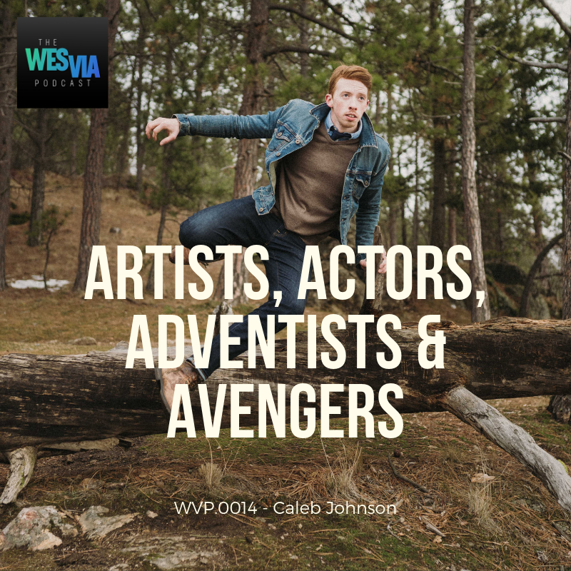 WVP.014 - Caleb Johnson: Artists, Actors, Adventists & Avengers