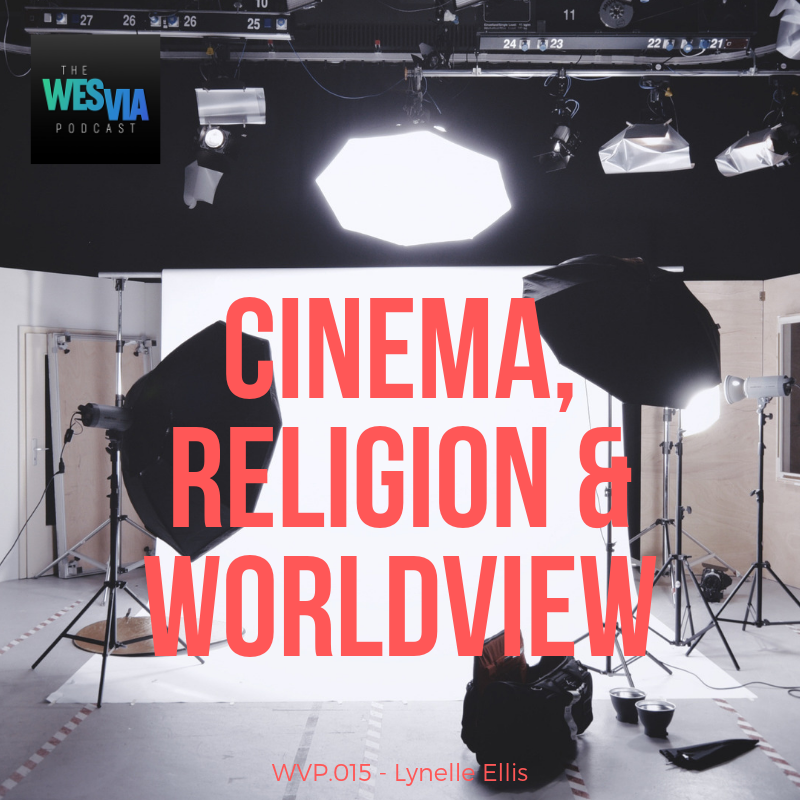 WVP.015 - Lynelle Ellis: Cinema, Religion & Worldview