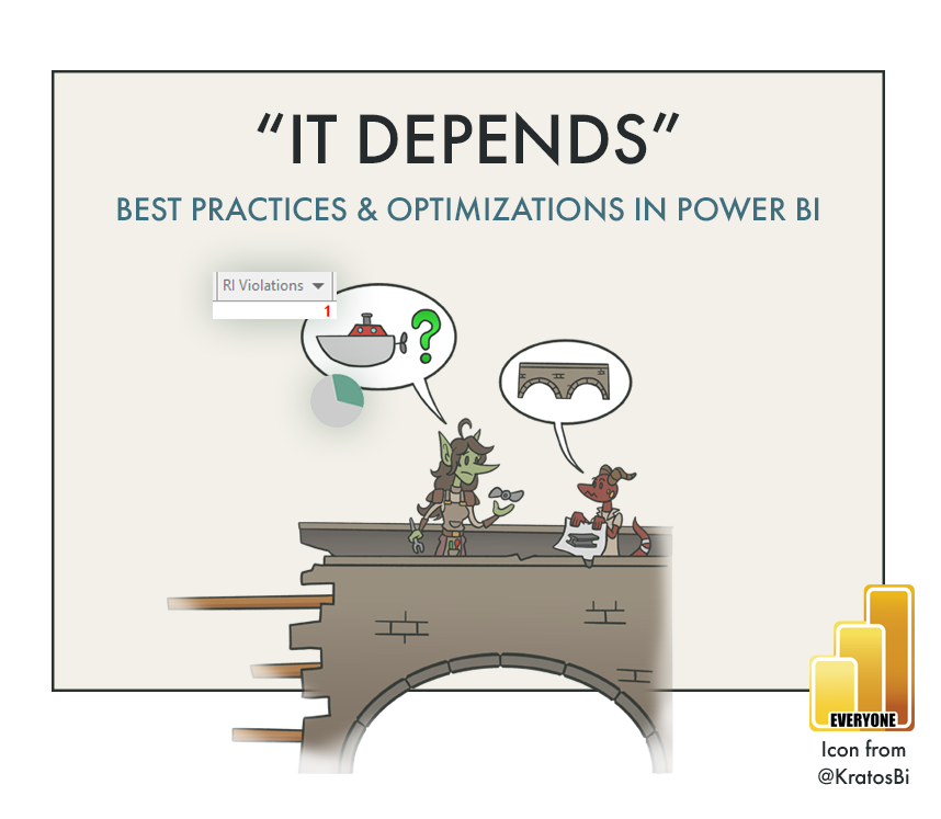 “It Depends” - Power BI Best Practices & Optimizations