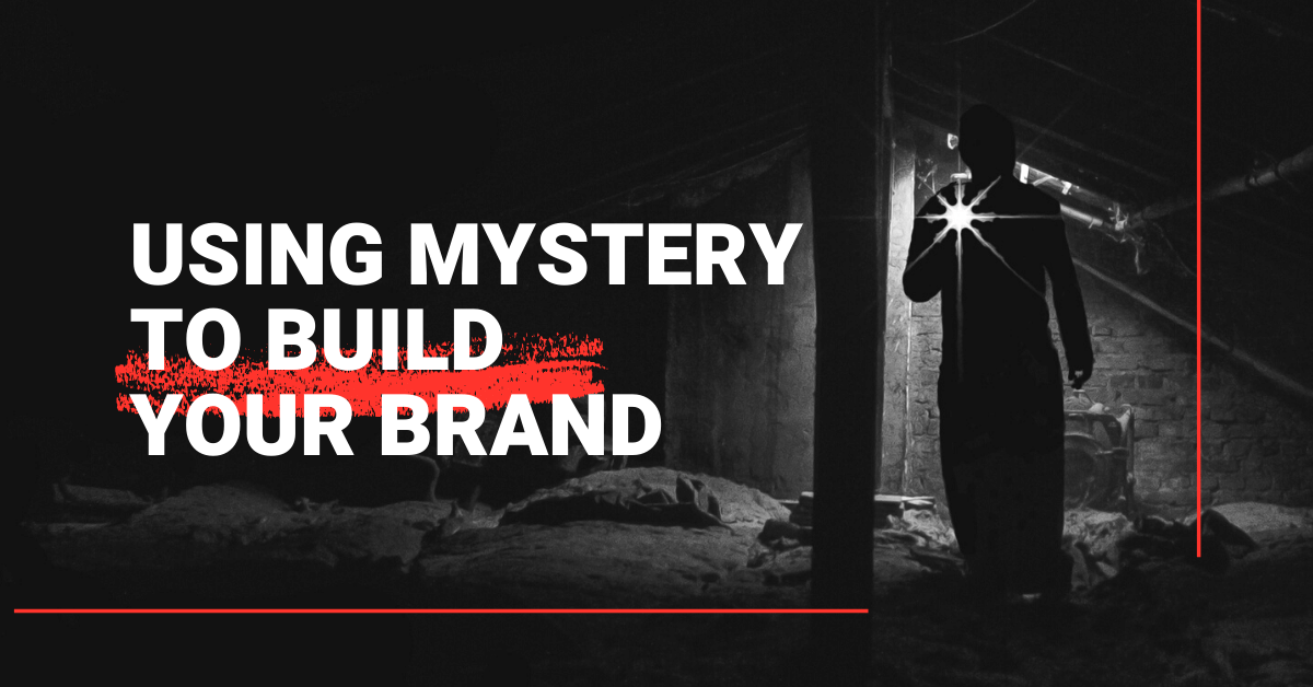 Using Mystery To Build Your Brand