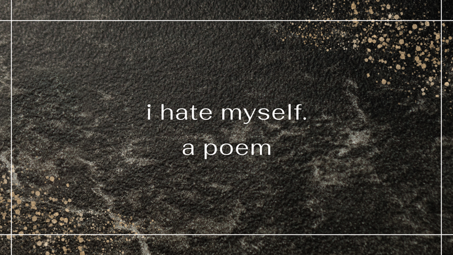 i hate myself. a poem about depression — A Lovely Pause