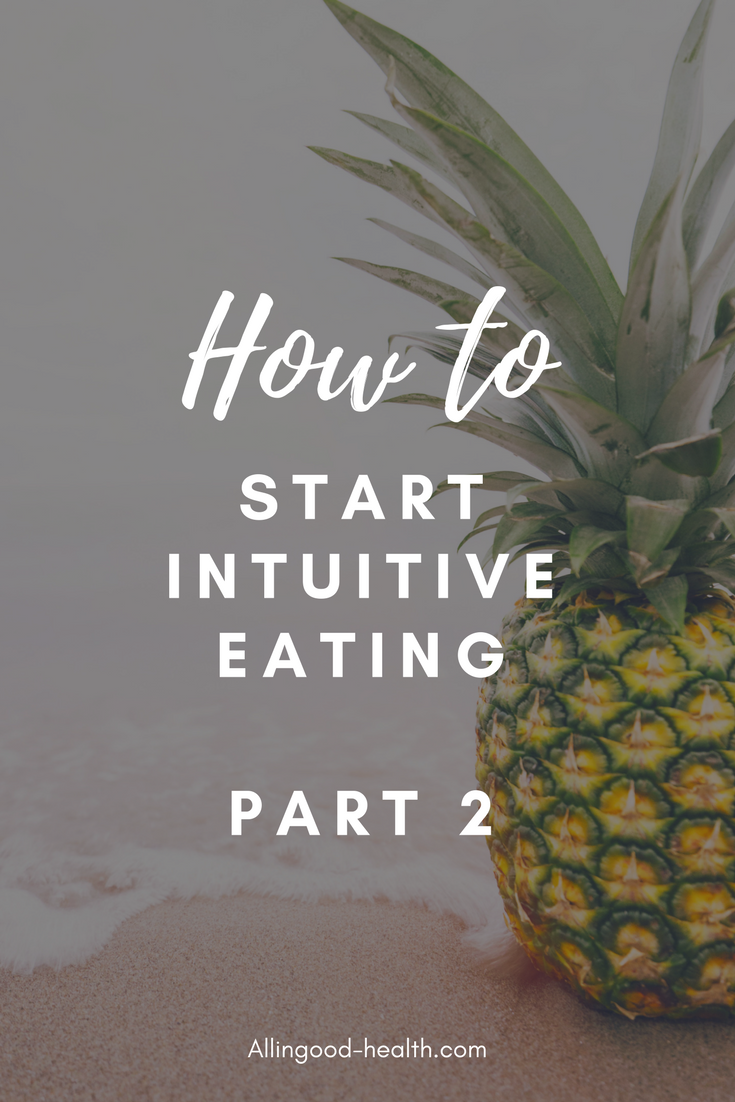 How To Start Intuitive Eating-Part 2. Dive into this blog series as I share tools to help you get started on your journey. #intuitiveeating #nondiet