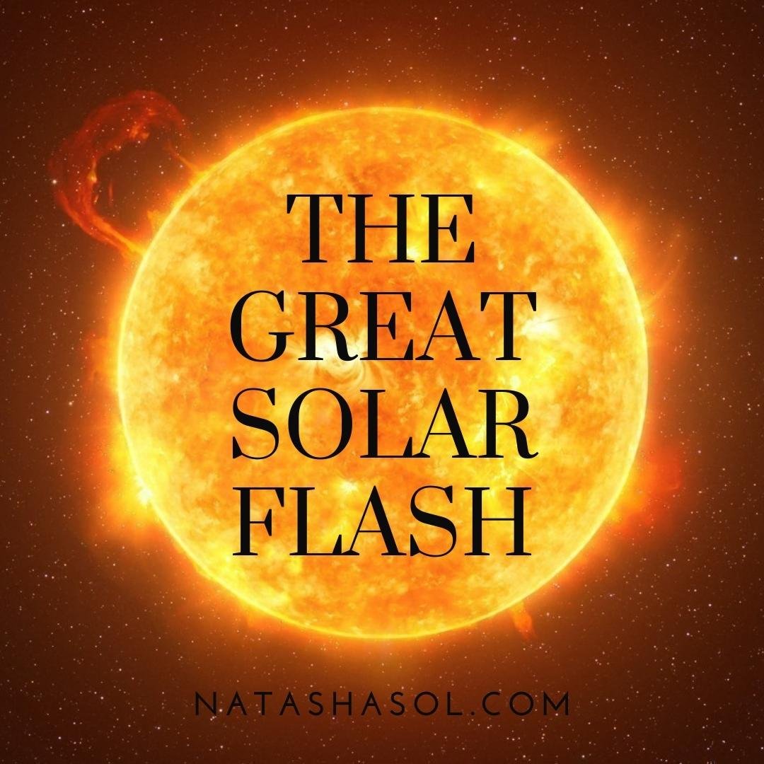 Preparing for The Great Solar Flash — NATASHA SOL