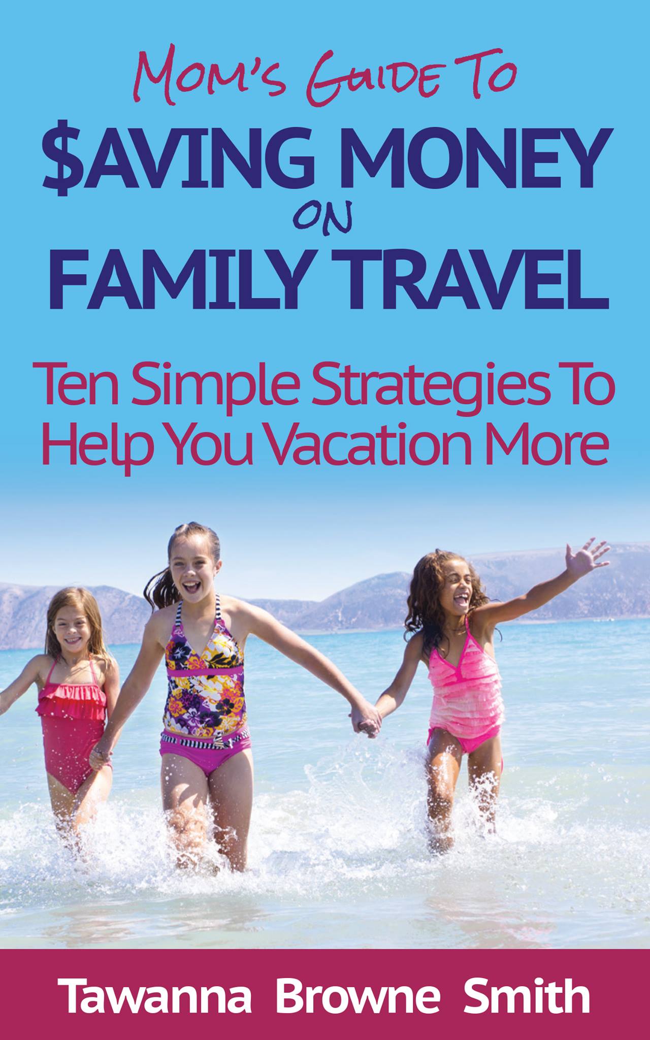 Moms Guide to Saving Money on Family Travel