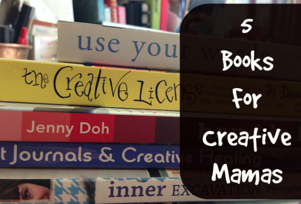 5 Books For Creative Mamas
