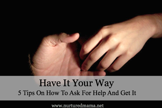 Have It Your Way: 5 Tips On How To Ask For Help And Get It