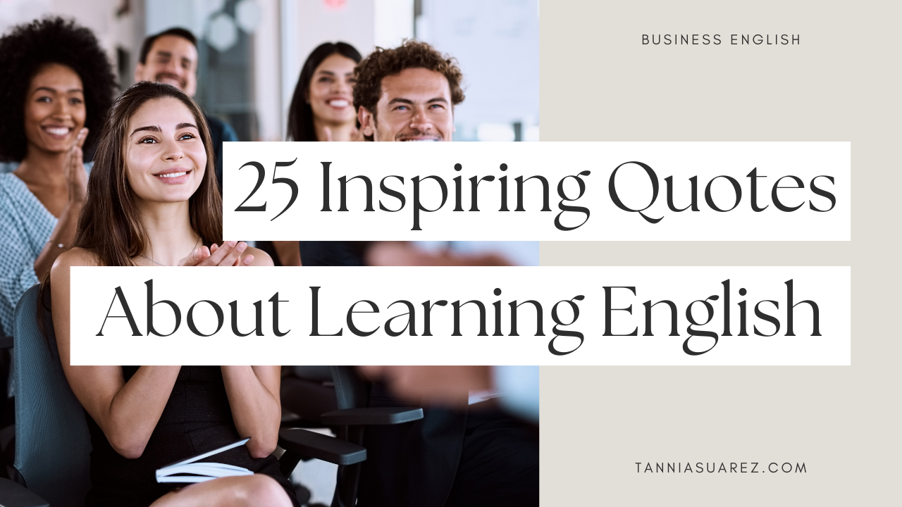 25 Inspirational Quotes About Learning English — Tannia Suárez