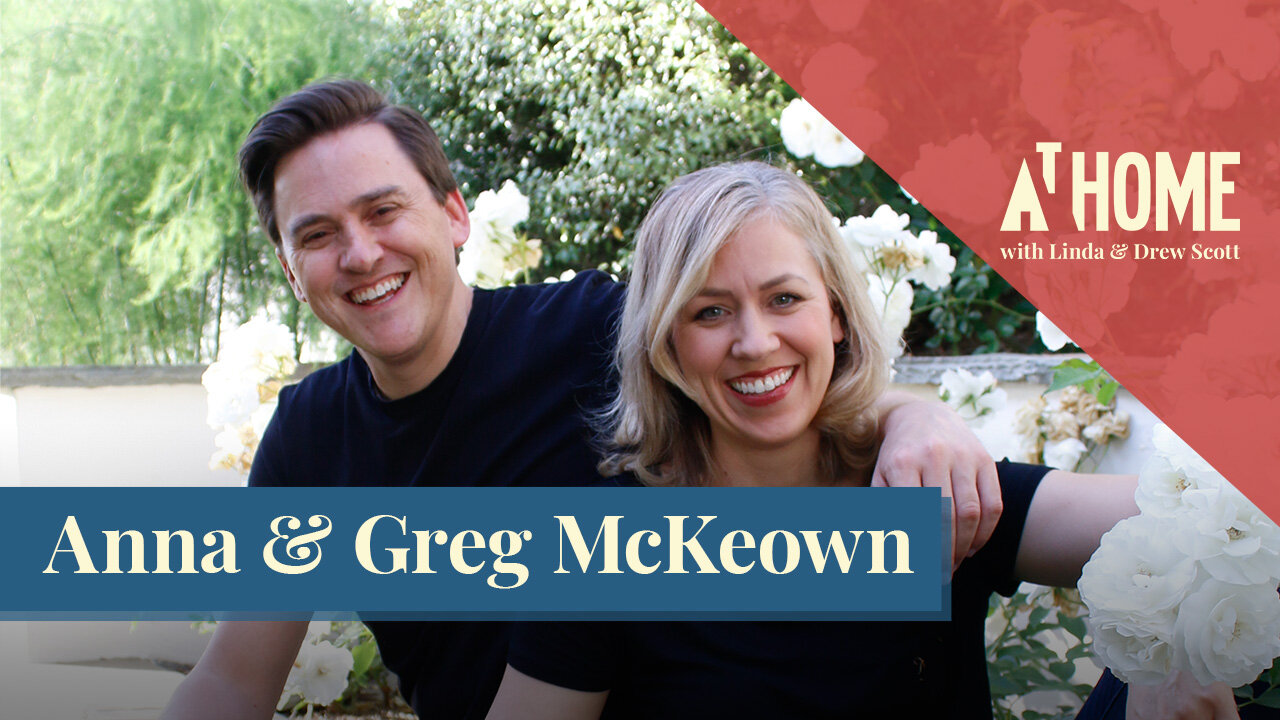 Beg See you Country of Citizenship Anna & Greg McKeown — At Home with Linda & Drew Scott