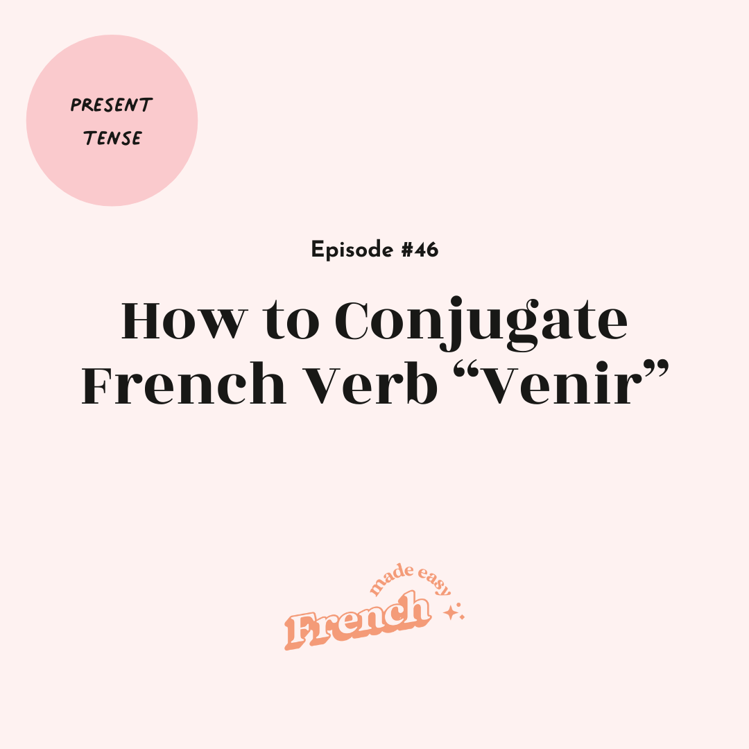 46-how-to-conjugate-french-verb-venir-present-tense-mathilde-kien-host-of-the-french
