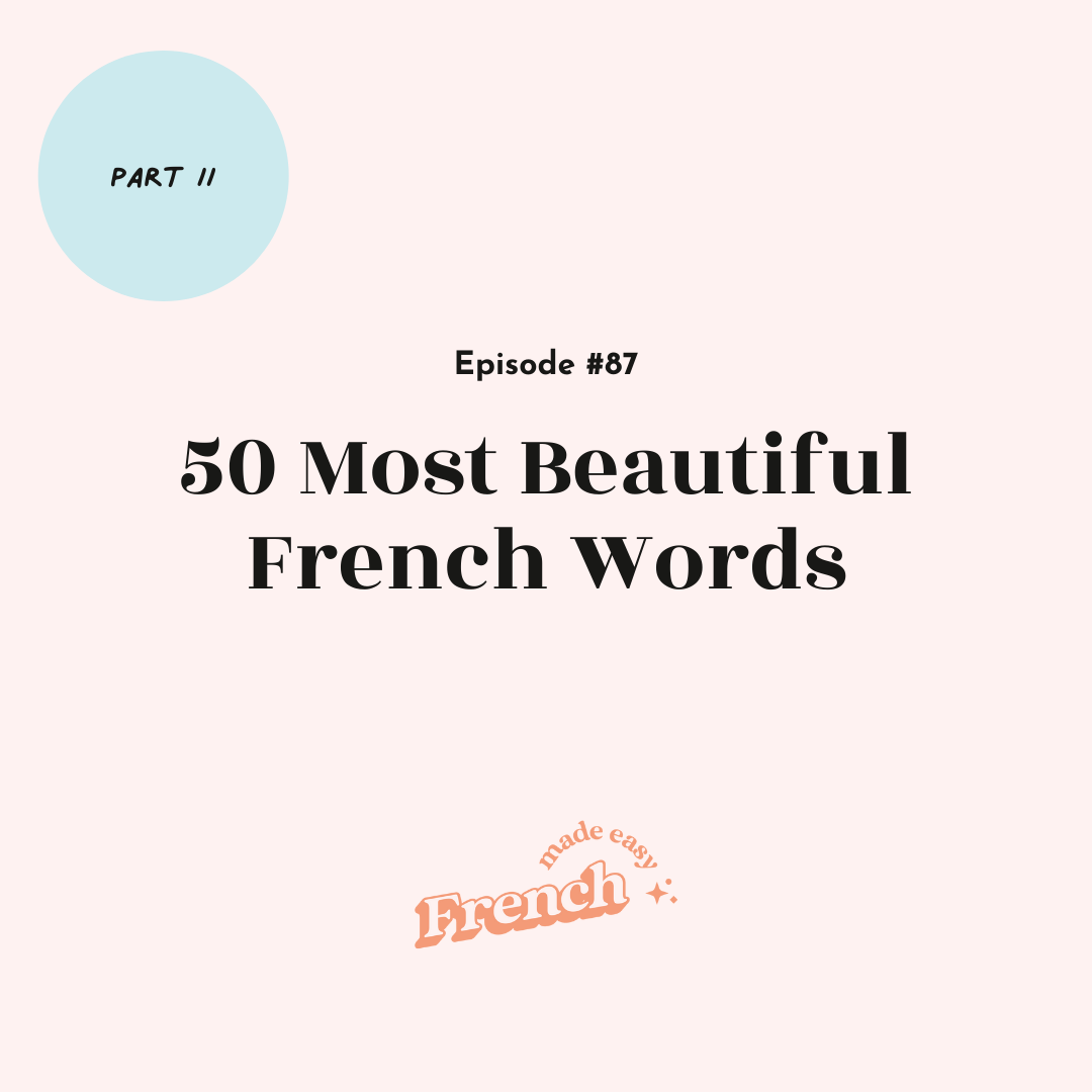 87 - 50 Most Beautiful French Words (Part II) — Mathilde Kien: Host of