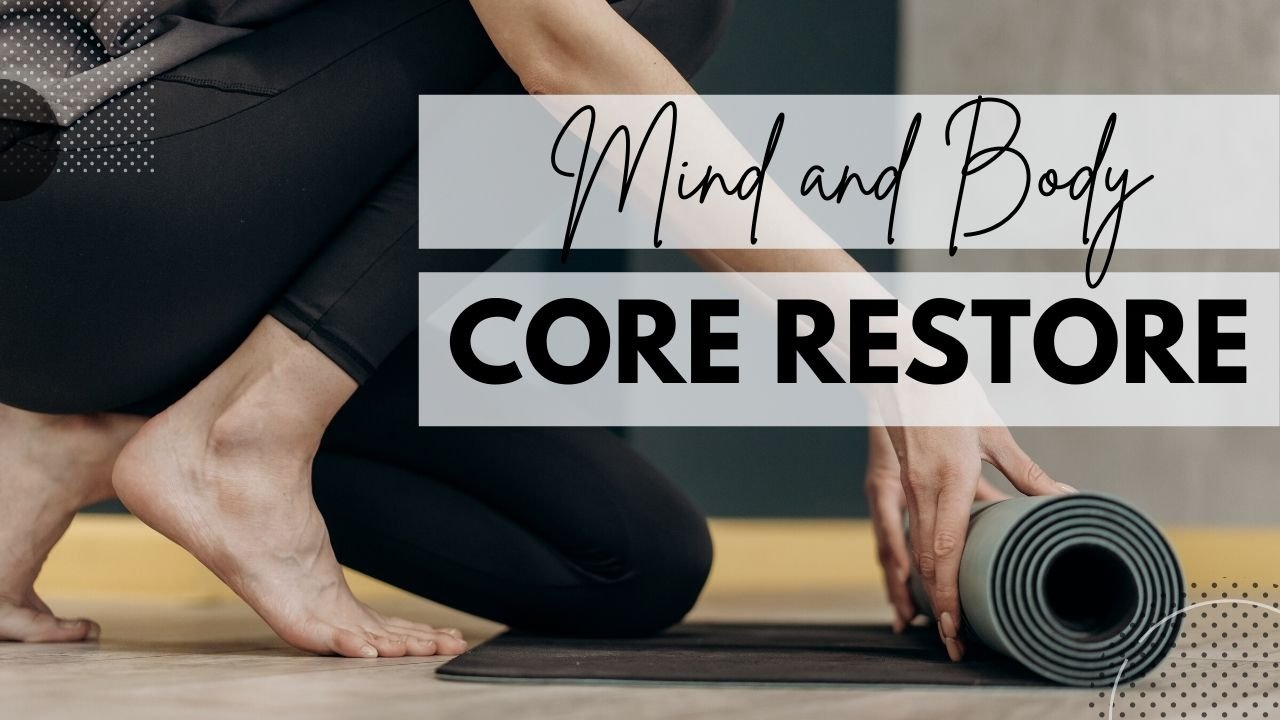 MIND AND BODY CORE RESTORE WORKOUT — Rooted in Love