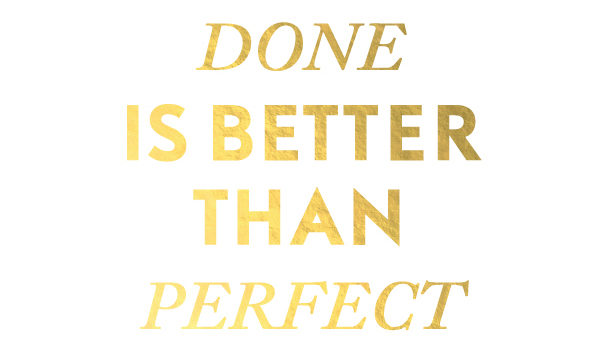 done is better than perfect - lara casey