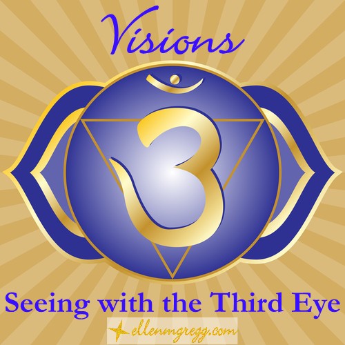Visions: Seeing with the Third Eye ~ A post by Ellen M. Gregg :: Intuitive