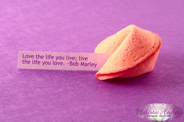 Love the life you live; live the life you love. ~Bob Marley