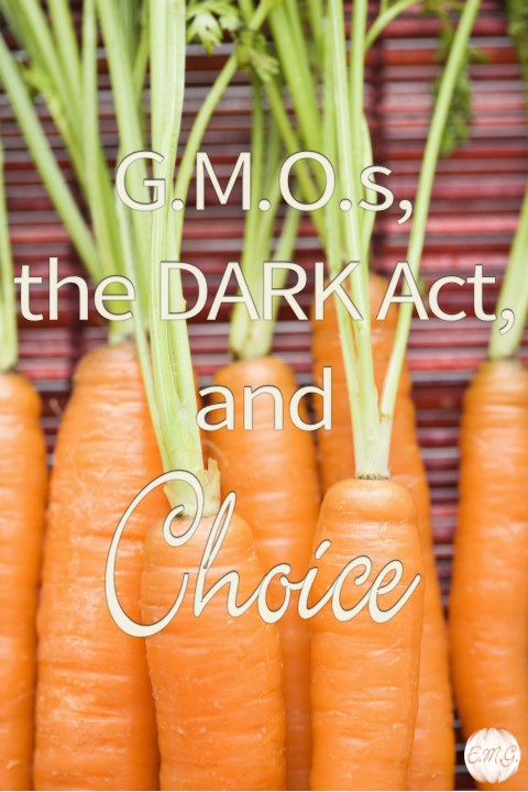 G.M.O.s, the DARK Act, and Choice