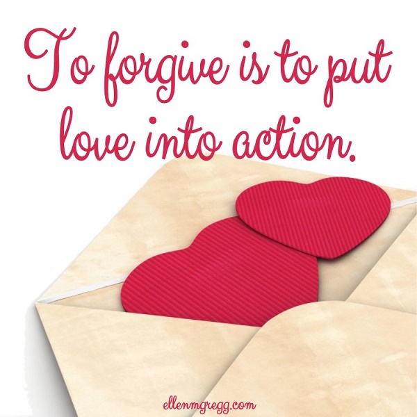 To forgive is to put love into action.
