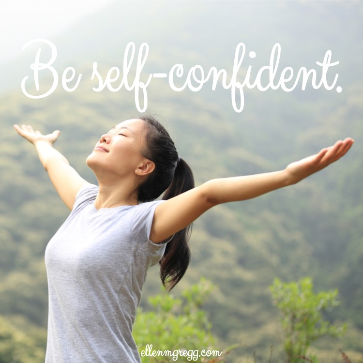 Be self-confident.