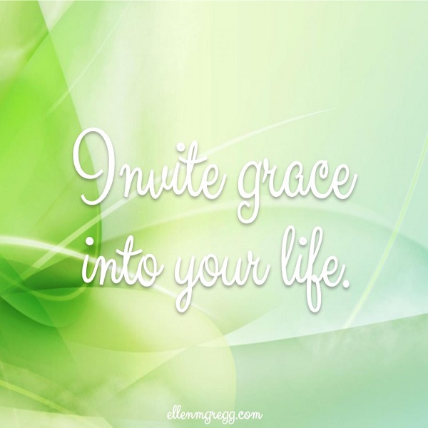 Invite grace into your life.