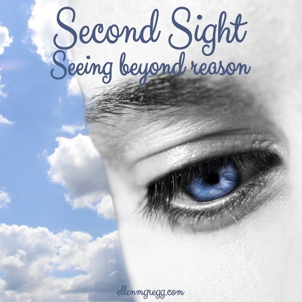 Second Sight: Seeing Beyond Reason ~ First sight is the ability to see that which is constructed of molecules. Second sight is the ability to see everything else.