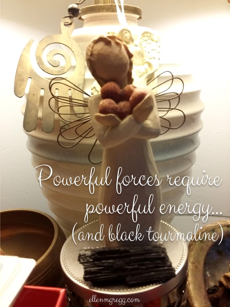 Powerful forces require powerful energy... (and black tourmaline)