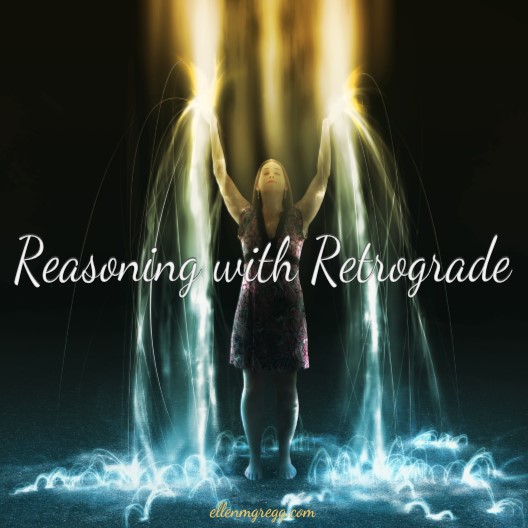 Reasoning with Retrograde ~ Working with the energy of Mercury Retrograde for a very specific purpose.