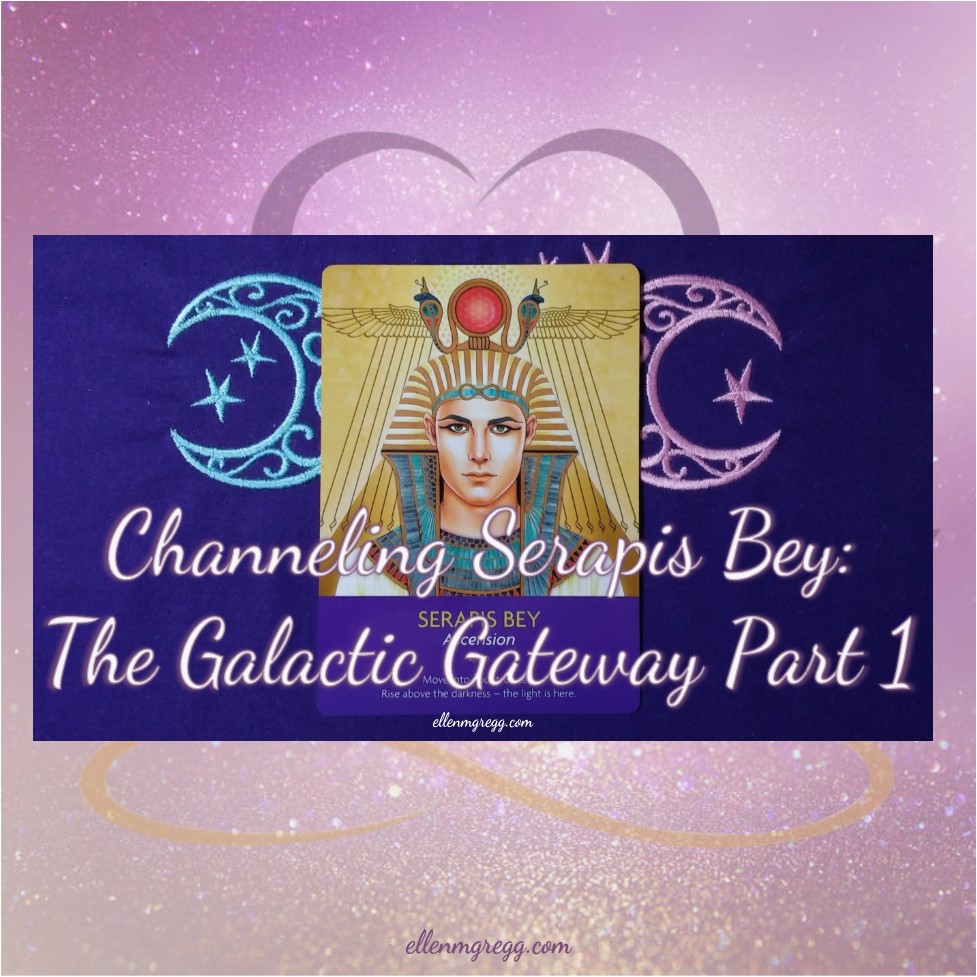 Channeling Serapis Bey: The Galactic Gateway Part 1 ~ Intuitive Ellen ~ Diving into information about the galactic gateway of February 15, 2018. #channeling #serapisbey #gateway