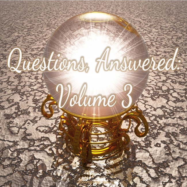 Questions, Answered: Volume 3 ~ Answering questions posed through my site's search box. ~ Intuitive Ellen 
