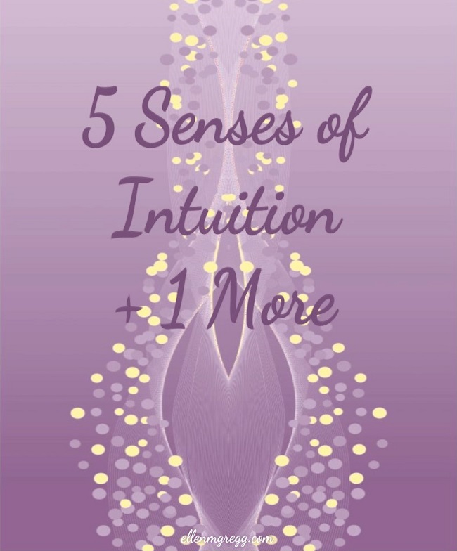 5 Senses of Intuition + 1 More ~ Intuitive Ellen ~ clairalience, clairaudience, claircognizance, clairgustance, clairsentience, clairvoyance