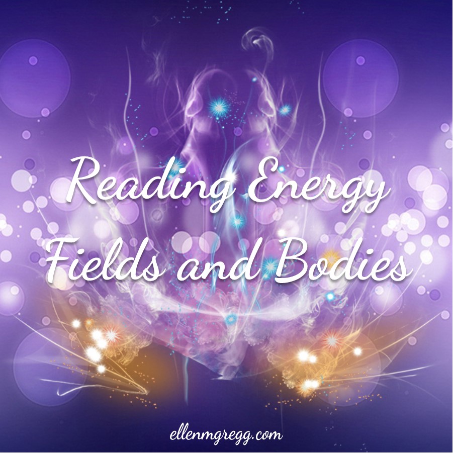 Reading Energy Fields and Bodies ~ A post by Ellen M. Gregg :: Intuitive ~ #energyfield #energybody #energyhealing #clairvoyance #clairaudience #clairsentience #soulwork #thesoulways