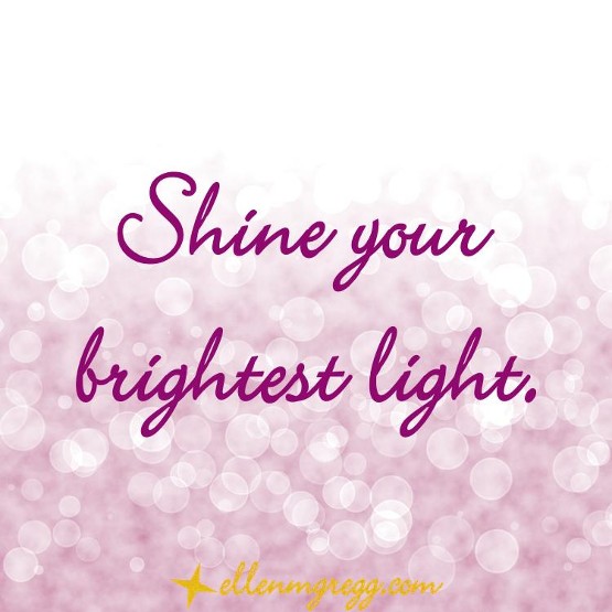 Shine your brightest light | A post by Ellen M. Gregg :: Intuitive | #shine #thesoulways