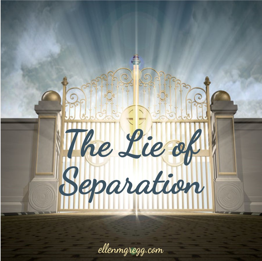 The Lie of Separation | A post by Ellen M. Gregg :: Intuitive | #separation #religiousdogma #thesoulways