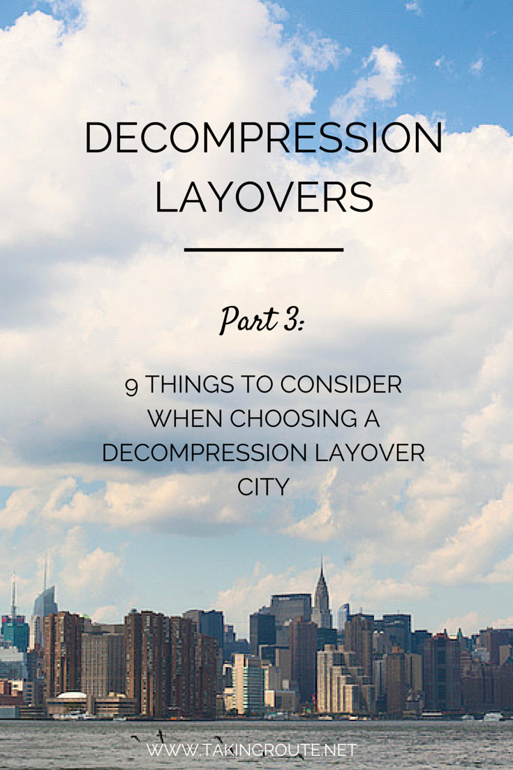 9 Things to Consider When Choosing a Decompression Layover City | TakingRoute.net