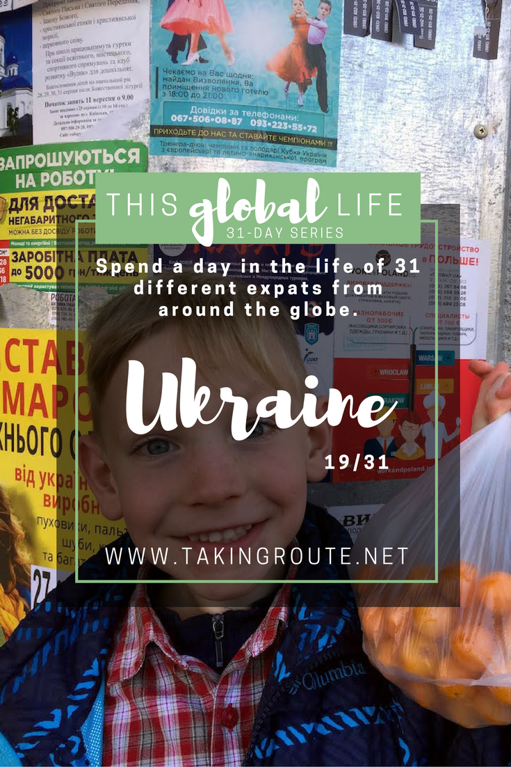 This Global Life | Day 19: Ukraine | TakingRoute.net