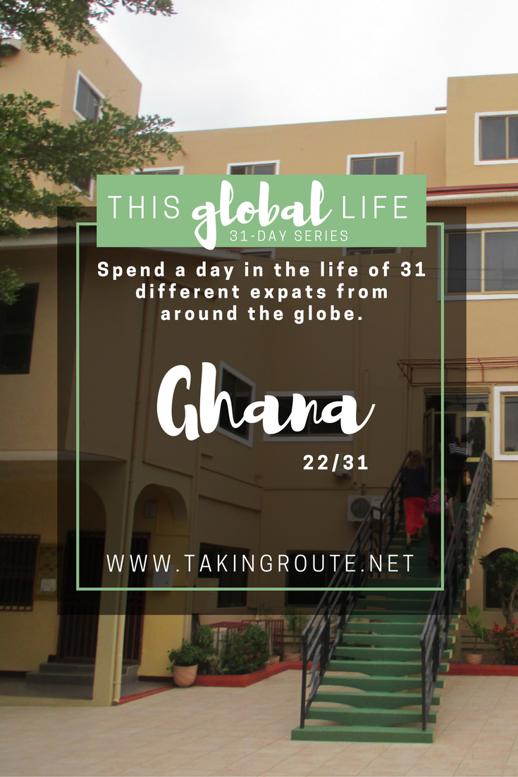 This Global Life | Day 22: Ghana | TakingRoute.net