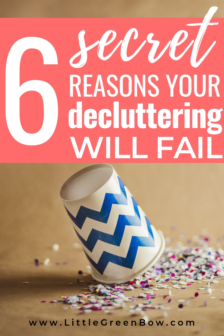 6 SECRET reasons your decluttering efforts will fail. The first point is super important, but #4 was the hardest for me.