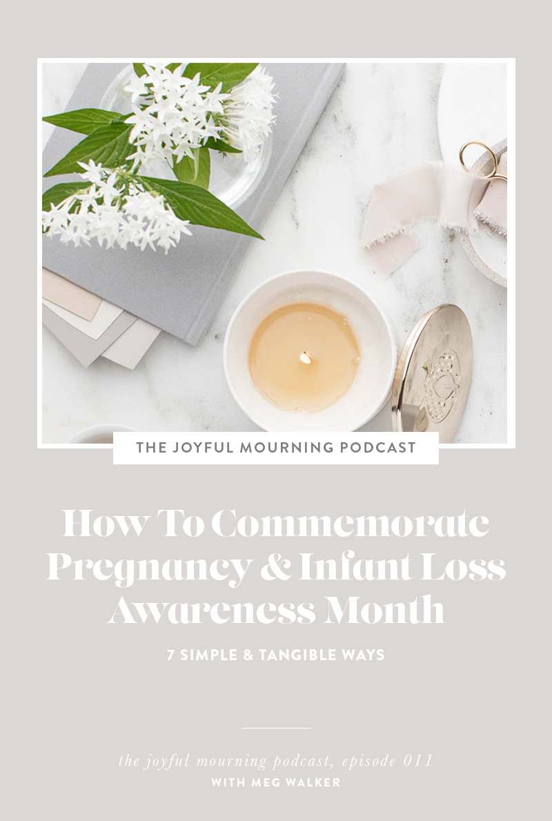 How to Commemorate Pregnancy & Infant Loss Awareness Month | Podcast Episode 11 with Ashlee Proffitt | The Joyful Mourning Podcast: A podcast about finding hope, joy and healing after pregnancy or infant loss. 