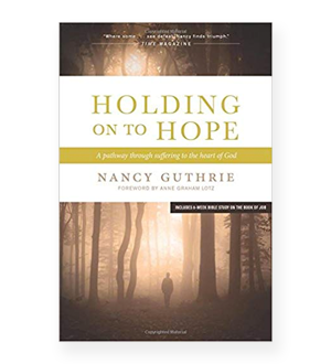 Holding on to Hope, by Nancy Guthrie | Book Club for Miscarriage, Stillbirth, or Infant Loss | The Morning: Community and Resources for Pregnancy or Infant Loss | www.themorning.com/bookclub