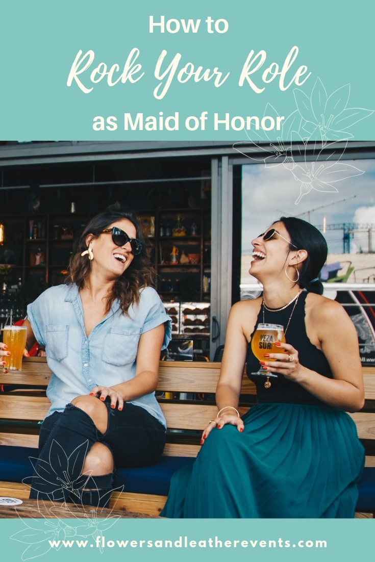 How to Rock Your Role as Maid of Honor | Get to know the other bridesmaids, be honest about your time, and make your bridal bestie feel loved! | www.flowersandleatherevents.com