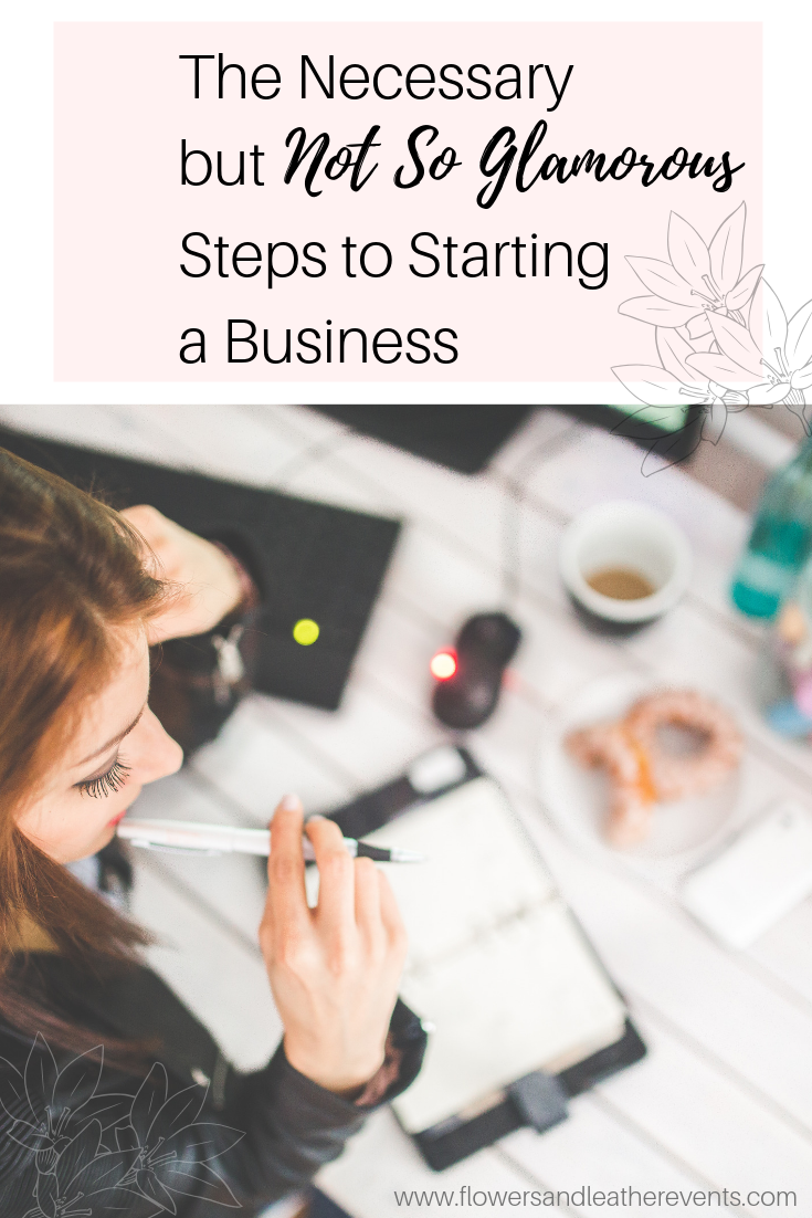 The Necessary but Not So Glamorous Steps to Starting a Business | Things like writing a contract, opening a business bank account, choosing LLC vs. sole proprietor - build that solid foundation, girl! | www.flowersandleatherevents.com