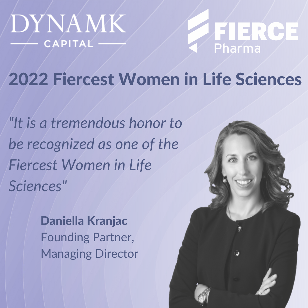 Daniella Kranjac Recognized in Fierce Pharma's Fiercest Women in Life  Sciences 2022 — Dynamk Capital