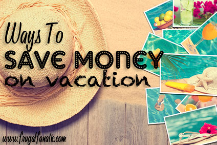 how to save money on vacations