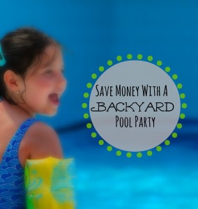 Save Money With A Backyard Pool Party