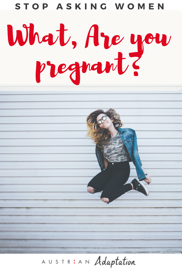 Why we need to stop asking women,What are you pregnant?